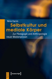 Cover Selbstkultur und mediale Körper