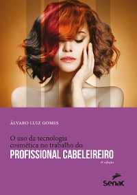 Cover O uso da tecnologia cosmética no trabalho do profissional cabeleireiro