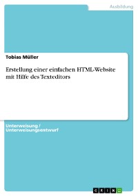 Cover Erstellung einer einfachen HTML-Website mit Hilfe des Texteditors