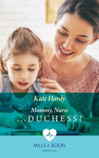 Cover Mummy, Nurse...Duchess? (Mills & Boon Medical) (Paddington Children's Hospital, Book 3)