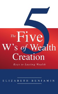 Cover The Five W's of Wealth Creation