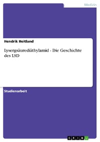 Cover Lysergsäurediäthylamid - Die Geschichte des LSD