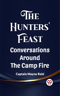 Cover The Hunters' Feast Conversations Around The Camp Fire