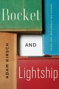 Cover Rocket and Lightship: Essays on Literature and Ideas