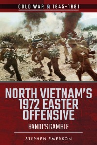 Cover North Vietnam's 1972 Easter Offensive