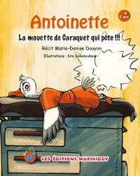 Cover Antoinette, la mouette de Caraquet qui pète !