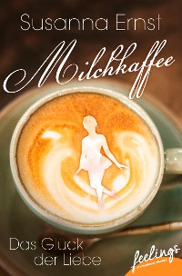 Cover Milchkaffee – Das Glück der Liebe