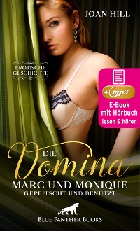 Cover Die Domina – Marc und Monique – gepeitscht und benutzt | Erotik Audio Story | Erotisches Hörbuch