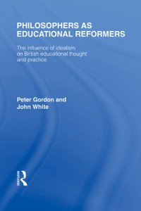 Cover Philosophers as Educational Reformers (International Library of the Philosophy of Education Volume 10)