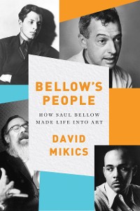 Cover Bellow's People: How Saul Bellow Made Life Into Art