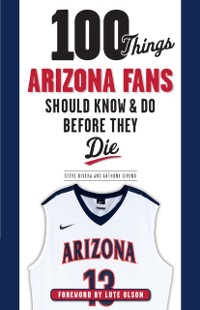Cover 100 Things Arizona Fans Should Know & Do Before They Die
