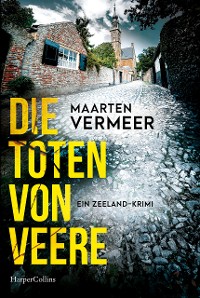 Cover Die Toten von Veere. Ein Zeeland-Krimi