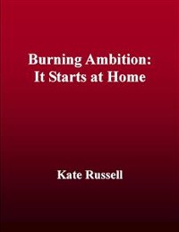 Cover Burning Ambition:  It Starts at Home
