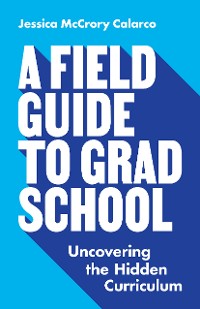 Cover A Field Guide to Grad School