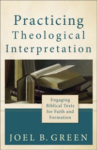 Cover Practicing Theological Interpretation (Theological Explorations for the Church Catholic)