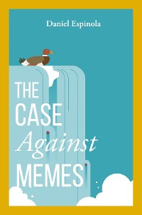 Cover The Case Against Memes