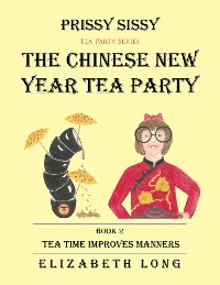 Cover Prissy Sissy Tea Party Series Book 2 the Chinese New Year Tea Party Tea Time Improves Manners