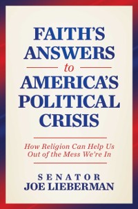 Cover Faith's Answers to America's Political Crisis