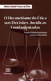 Cover O Hermetismo da Ética nas Decisões Jurídicas Fundamentadas