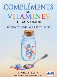 Cover Compléments En Vitamines Et Minéraux, Science Ou Marketing ?