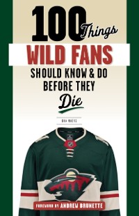 Cover 100 Things Wild Fans Should Know & Do Before They Die