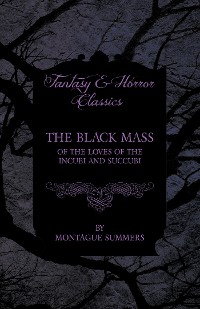 Cover The Black Mass - Of the Loves of the Incubi and Succubi (Fantasy and Horror Classics)