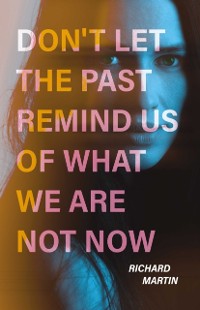 Cover Don't Let The Past Remind Us Of What We Are Not Now