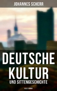 Cover Deutsche Kultur- und Sittengeschichte (Alle 3 Bände)