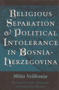 Cover Religious Separation and Political Intolerance in Bosnia-Herzegovina