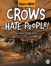 Cover Crows Hate People! And Other Strange Facts