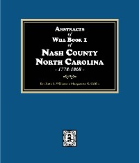 Cover Abstracts of Wills Book 1 Nash County, North Carolina, 1778-1868