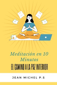 Cover Meditación en 10 Minutos - El Camino a la Paz Interior en 27 Capítulos