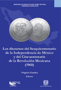Cover Los discursos del sesquincentenario de la Independencia de México y del cincuentenario de la Revolución Mexicana (1960)