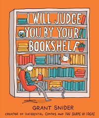 Cover I Will Judge You by Your Bookshelf