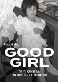 Cover Good Girl: The Five Foundations: From People-Pleaser to Powerhouse: The Five Foundations