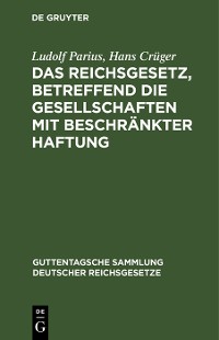 Cover Das Reichsgesetz, betreffend die Gesellschaften mit beschränkter Haftung