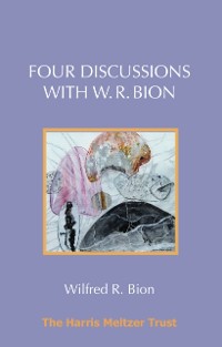 Cover Four Discussions with W. R. Bion