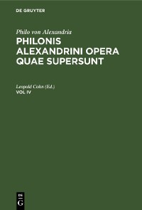 Cover Philo von Alexandria: Philonis Alexandrini opera quae supersunt. Vol IV