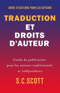 Cover Traduction et droits d'auteur : Guide de publication pour les auteurs traditionnels et indépendants