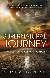 Cover SUPERNATURAL JOURNEY Healing, Protection, and Provision