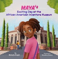 Cover Maya's Exciting Day at the African American Inventors Museum