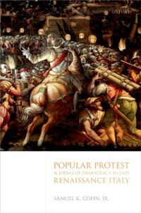 Cover Popular Protest and Ideals of Democracy in Late Renaissance Italy