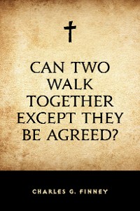 Cover Can Two Walk Together Except They Be Agreed?