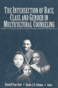 Cover The Intersection of Race, Class, and Gender in Multicultural Counseling