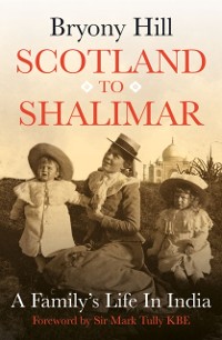 Cover Scotland to Shalimar - a family's Life in India