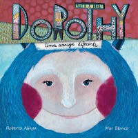 Cover Dorothy - una amiga diferente (Dorothy - A Different Kind of Friend)