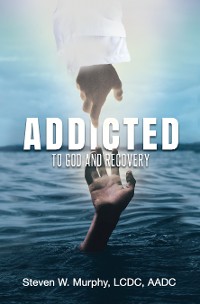 Cover Addicted to God and Recovery