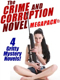 Cover Crime and Corruption Novel MEGAPACK(R): 4 Gritty Crime Novels