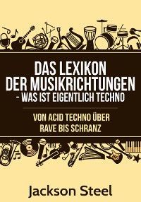 Cover Das Lexikon der Musikrichtungen - Was ist eigentlich Techno ?