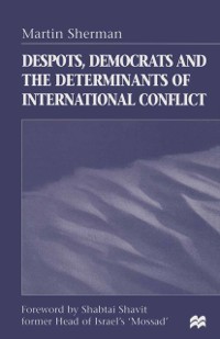 Cover Despots, Democrats and the Determinants of International Conflict